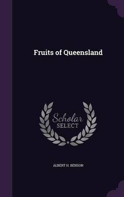 Fruits of Queensland(English, Hardcover, Benson Albert H)