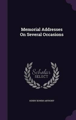 Memorial Addresses On Several Occasions(English, Hardcover, Anthony Henry Bowen)