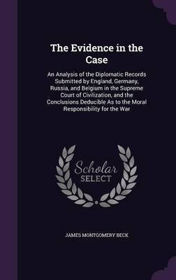 The Evidence in the Case(English, Hardcover, Beck James M 1861-1936)