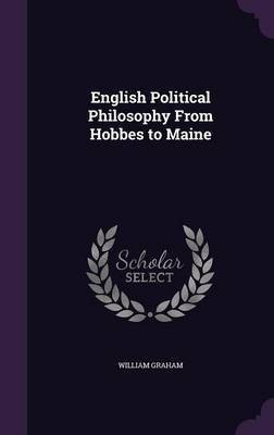 English Political Philosophy From Hobbes to Maine(English, Hardcover, Graham William)