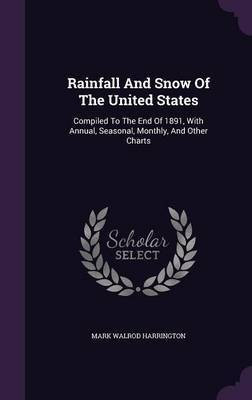 Rainfall And Snow Of The United States(English, Hardcover, Harrington Mark Walrod)