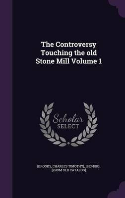 The Controversy Touching the old Stone Mill Volume 1(English, Hardcover, unknown)