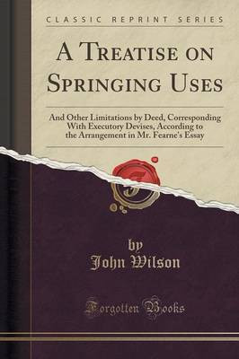 A Treatise on Springing Uses(English, Paperback, Wilson John)