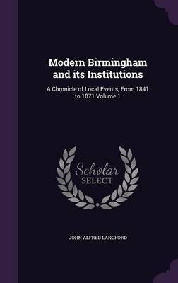 Modern Birmingham and its Institutions(English, Hardcover, Langford John Alfred)