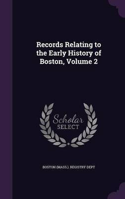 Records Relating to the Early History of Boston, Volume 2(English, Hardcover, unknown)