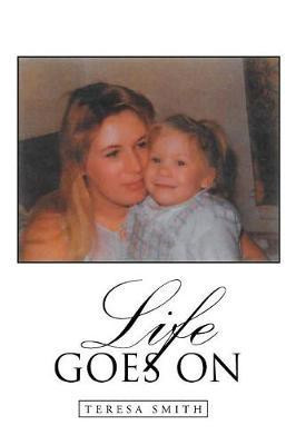 Life Goes On(English, Paperback, Smith Teresa)