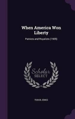 When America Won Liberty(English, Hardcover, Jenks Tudor)