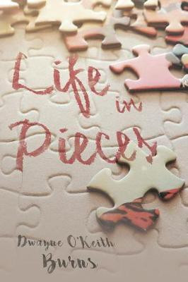 Life in Pieces(English, Paperback, O'Keith Burns Dwayne)