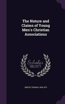 The Nature and Claims of Young Men's Christian Associations(English, Hardcover, Smyth Thomas)
