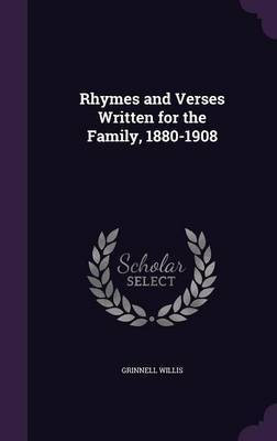 Rhymes and Verses Written for the Family, 1880-1908(English, Hardcover, Willis Grinnell)