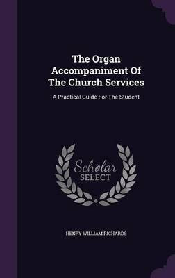 The Organ Accompaniment Of The Church Services(English, Hardcover, Richards H W 1865-1956)