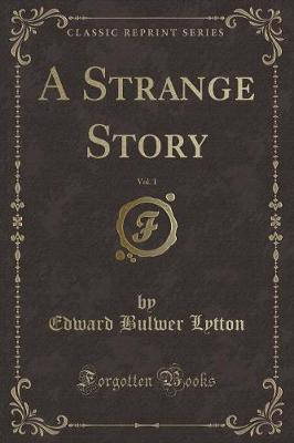 A Strange Story, Vol. 1 (Classic Reprint)(English, Paperback, Lytton Edward Bulwer)