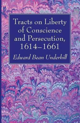 Tracts on Liberty of Conscience and Persecution, 1614-1661(English, Paperback, unknown)