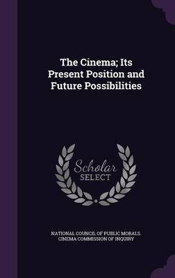 The Cinema; Its Present Position and Future Possibilities(English, Hardcover, unknown)