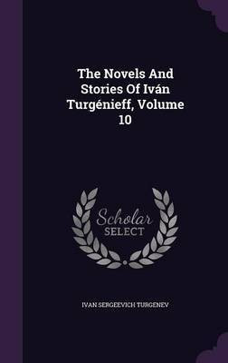 The Novels And Stories Of Ivan Turgenieff, Volume 10(English, Hardcover, Turgenev Ivan Sergeevich)