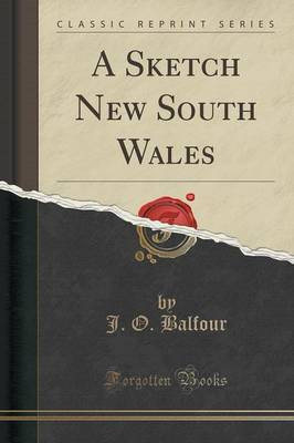 A Sketch New South Wales (Classic Reprint)(English, Paperback, Balfour J O)
