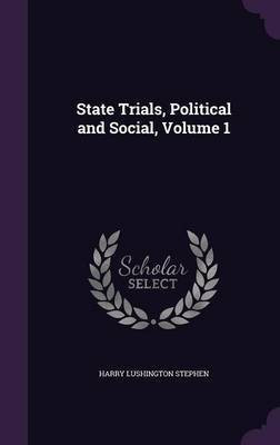 State Trials, Political and Social, Volume 1(English, Hardcover, Stephen Harry Lushington)