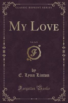 My Love, Vol. 2 of 3 (Classic Reprint)(English, Paperback, Linton E. Lynn)