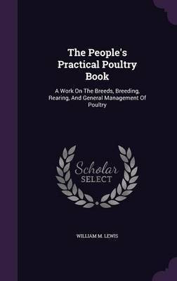 The People's Practical Poultry Book(English, Hardcover, Lewis William M)