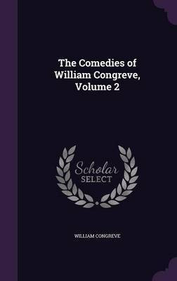 The Comedies of William Congreve, Volume 2(English, Hardcover, Congreve William)