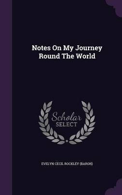 Notes On My Journey Round The World(English, Hardcover, unknown)