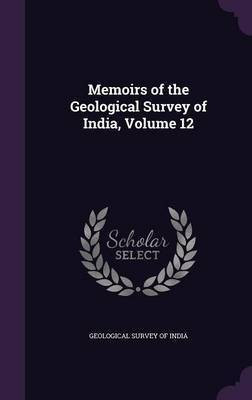 Memoirs of the Geological Survey of India, Volume 12(English, Hardcover, unknown)