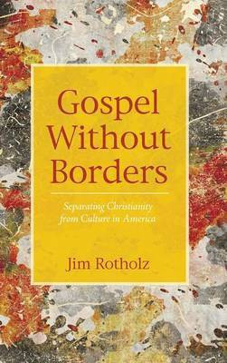 Gospel Without Borders(English, Hardcover, Rotholz Jim)