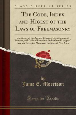 The Code, Index and Higest of the Laws of Freemasonry(English, Paperback, Morrison Jame E.)