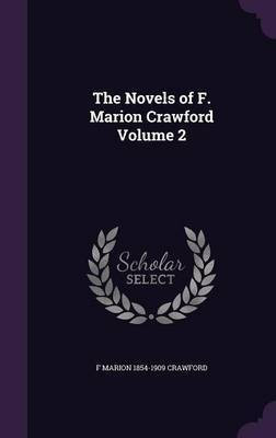 The Novels of F. Marion Crawford Volume 2(English, Hardcover, Crawford F Marion 1854-1909)