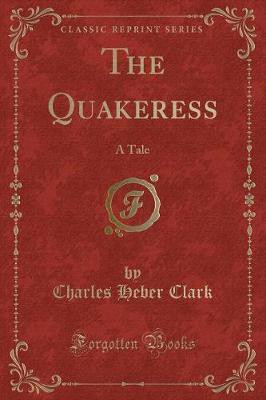 The Quakeress(English, Paperback, Clark Charles Heber)