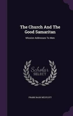 The Church And The Good Samaritan(English, Hardcover, Westcott Frank Nash)