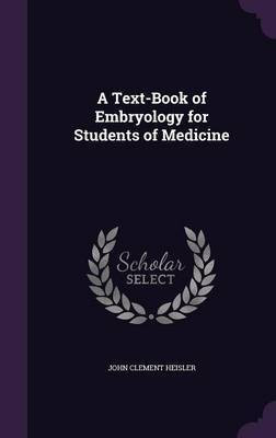 A Text-Book of Embryology for Students of Medicine(English, Hardcover, Heisler John Clement)