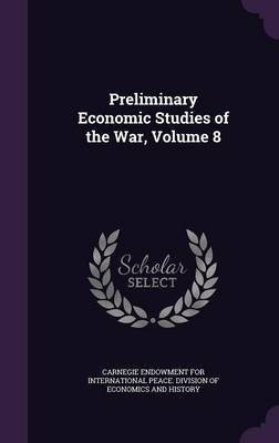 Preliminary Economic Studies of the War, Volume 8(English, Hardcover, unknown)