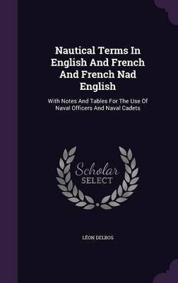 Nautical Terms In English And French And French Nad English(English, Hardcover, Delbos Leon)