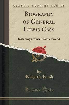 Biography of General Lewis Cass(English, Paperback, Rush Richard)