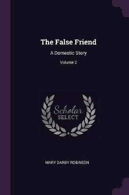 The False Friend(English, Paperback, Robinson Mary Darby)