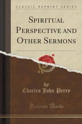 Spiritual Perspective and Other Sermons (Classic Reprint)(English, Paperback, Perry Charles John)