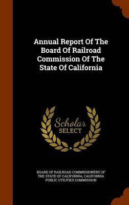 Annual Report Of The Board Of Railroad Commission Of The State Of California(English, Hardcover, unknown)