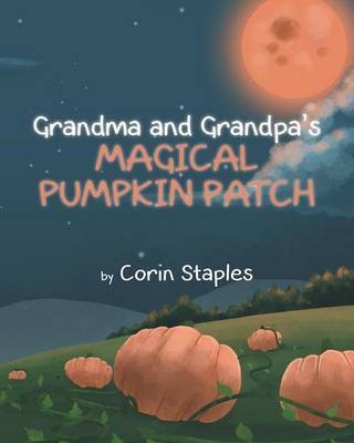 Grandma and Grandpa's Magical Pumpkin Patch(English, Paperback, Staples Corin)