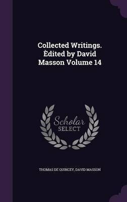 Collected Writings. Edited by David Masson Volume 14(English, Hardcover, de Quincey Thomas)