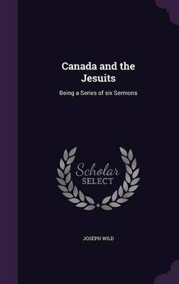 Canada and the Jesuits(English, Hardcover, Wild Joseph)