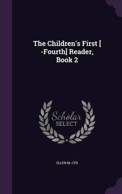 The Children's First [ -Fourth] Reader, Book 2(English, Hardcover, Cyr Ellen M)