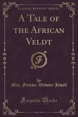 A Tale of the African Veldt (Classic Reprint)(English, Paperback, Jewell Mrs. Fletcher Webster)