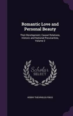 Romantic Love and Personal Beauty(English, Hardcover, Finck Henry Theophilus)