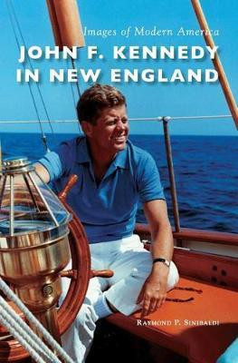 John F. Kennedy in New England(English, Hardcover, Sinibaldi Raymond P)