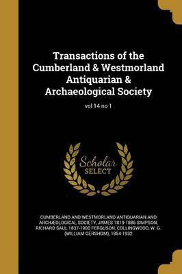 Transactions of the Cumberland & Westmorland Antiquarian & Archaeological Society; vol 14 no 1(English, Paperback, Simpson James 1819-1886)