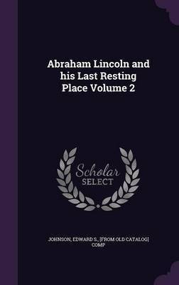Abraham Lincoln and his Last Resting Place Volume 2(English, Hardcover, unknown)