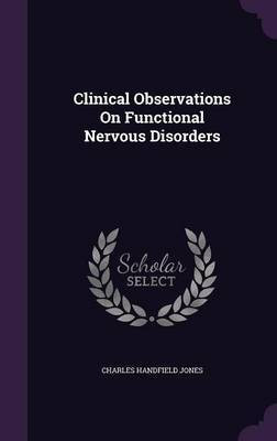 Clinical Observations On Functional Nervous Disorders(English, Hardcover, Jones Charles Handfield)