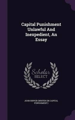 Capital Punishment Unlawful And Inexpedient, An Essay(English, Hardcover, unknown)
