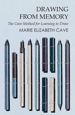 Drawing from Memory - The Cave Method for Learning to Draw(English, Paperback, Cave Marie Elizabeth)